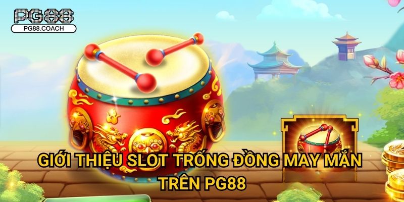 Trống Đồng May Mắn bùng nổ phần thưởng khủng tại Pg88 2 Giới thiệu slot Trống Đồng May Mắn trên Pg88