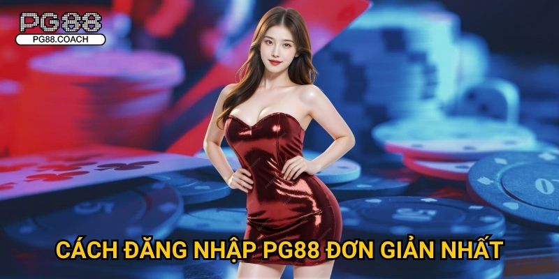 Đăng nhập Pg88 nhanh chóng - Hướng dẫn chi tiết 2025 2 Cách đăng nhập Pg88 đơn giản nhất