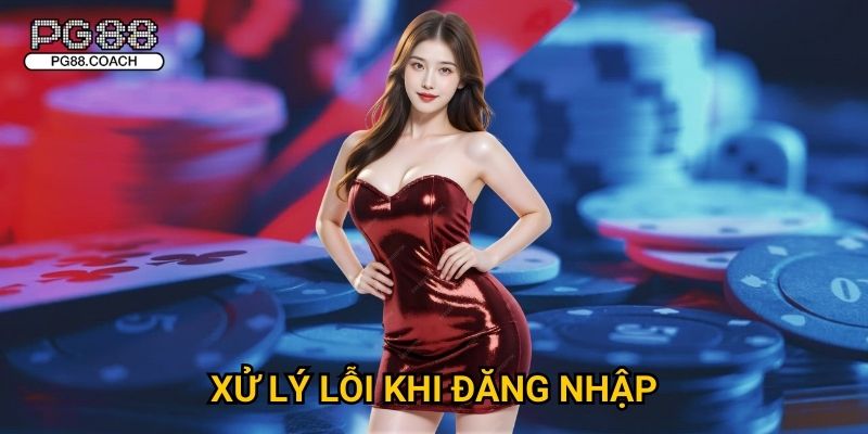 Đăng nhập Pg88 nhanh chóng - Hướng dẫn chi tiết 2025 3 Xử lý lỗi khi đăng nhập