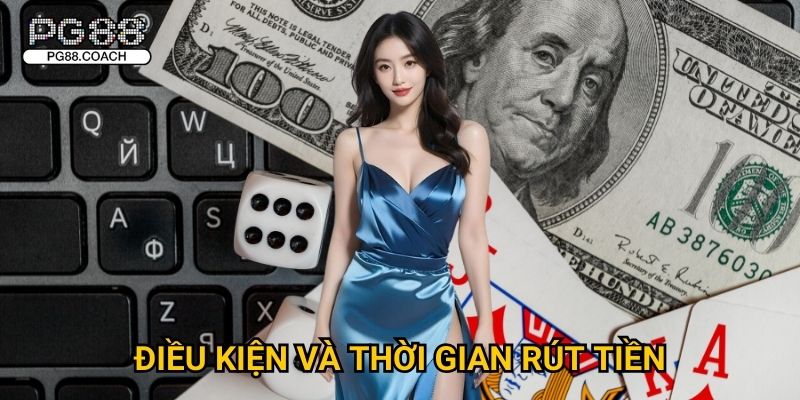 Rút tiền Pg88 nhanh gọn - Nhận trong 5 phút 3 Điều kiện và thời gian rút tiền