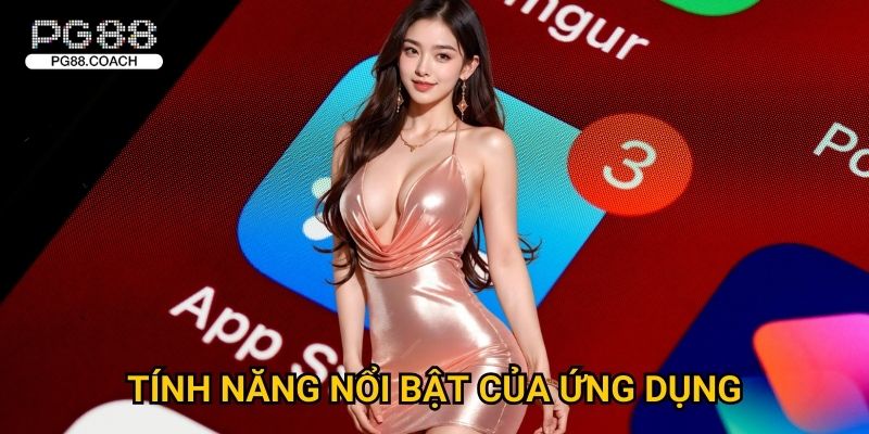 Tải app Pg88 miễn phí - Trải nghiệm tuyệt vời 3 Tính năng nổi bật của ứng dụng