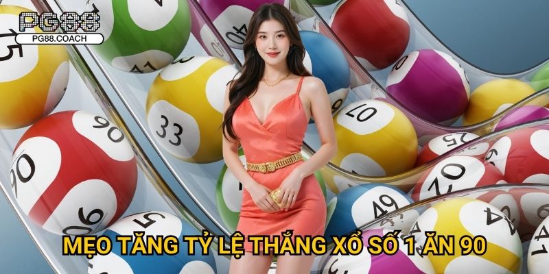 Mẹo tăng tỷ lệ thắng xổ số 1 ăn 90