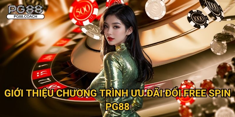 Ưu đãi đổi free spin săn thưởng slot cực lớn tại Pg88 2 Giới thiệu chương trình ưu đãi đổi free spin Pg88